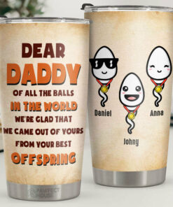 We're Glad That We Came Out Of Yours - Personalized Tumbler - Gift For Dad