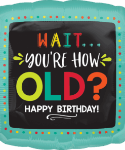 happy-birthday-balloon-18-foil-wait-youre-how-old-funny-balloon-helium-filled