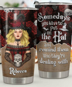 Sometimes You Have To Put The Hat On - Personalized Tumbler - Gift For Yourself, Gift For Halloween