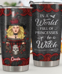 In A World Full Of Princesses, Be A Witch - Personalized Tumbler - Gift For Yourself, Gift For Halloween