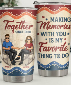 Together Since, Making Memories With You Is My Favorite Thing To Do - Personalized Tumbler - Gift For Couple, Husband Wife, Anniversary, Engagement, Wedding, Marriage Gift